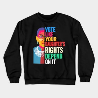 Vote Like Your Daughter’s Rights Depend on It v4 Crewneck Sweatshirt